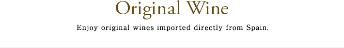 Original Wine -Enjoy original wines imported directly from Spain.-